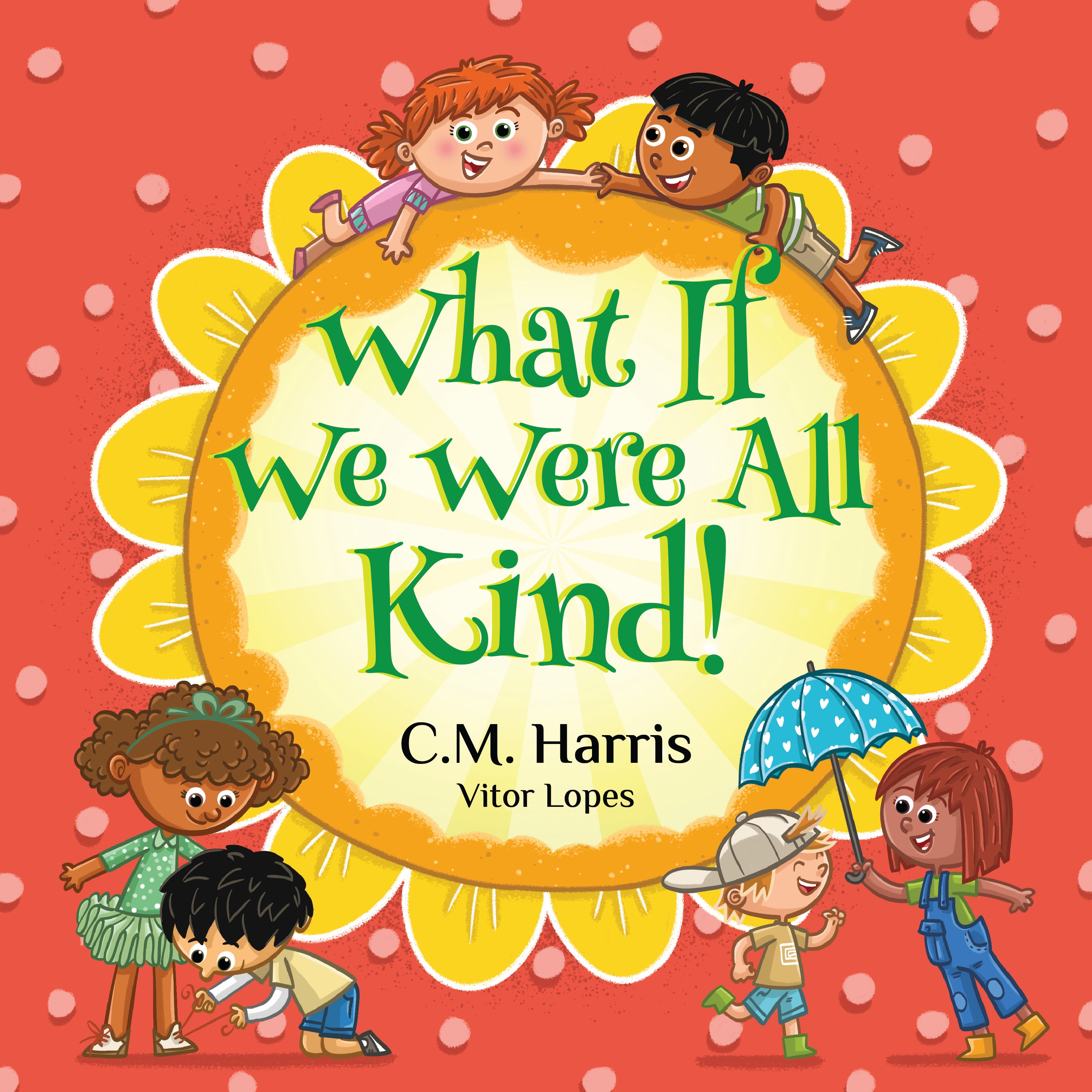 Book cover of 'What If We Were All Kind!' with children around a sun-shaped title on a red background.