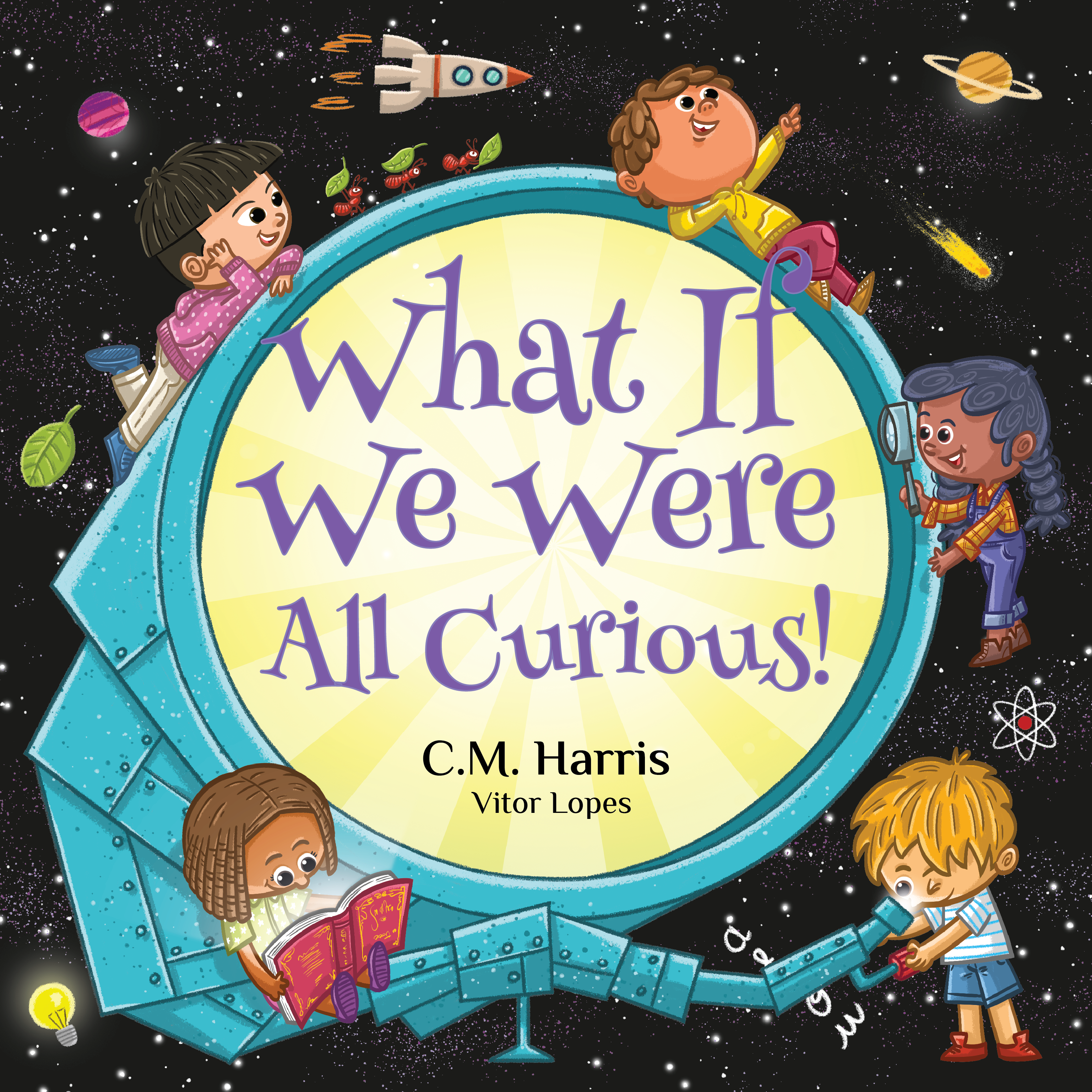 Cover of ‘What If We Were All Curious!’ by C.M. Harris, a children’s book encouraging wonder, questions, and lifelong learning